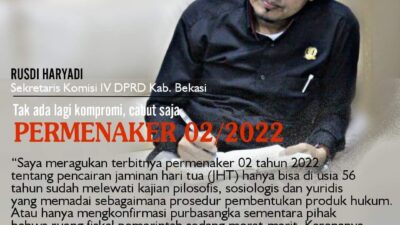 Rusdi Haryadi : Tak ada lagi kompromi, cabut Permenaker Nomor 02 Tahun 2022!