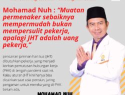 Mohamad Nuh : Permenaker Sebaiknya Mempermudah Bukan Mempersulit Pekerja